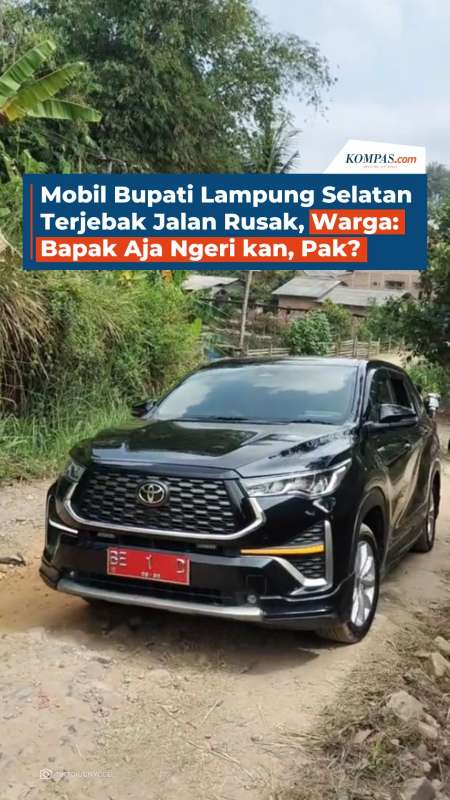 Mobil Bupati Lampung Selatan Terjebak Jalan Rusak, Warga: Bapak Aja Ngeri kan, Pak?