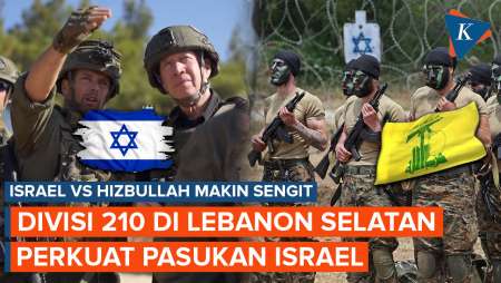 Israel Kerahkan Divisi 210, Pasukan Tambahan untuk Lawan Hizbullah di Lebanon Selatan