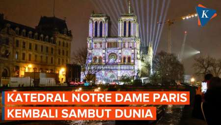 Katedral Notre Dame Paris Dibuka Lagi Setelah Tragedi Kebakaran 2019