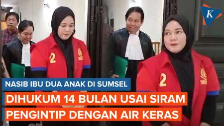 Ibu 2 Anak di Sumsel Dihukum 14 Bulan karena Siram Pengintip dengan Air Keras