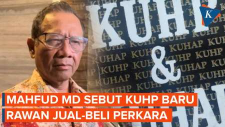 Respons Mahfud MD Soal KUHP Baru, Rawan Jual Beli Perkara