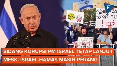 Sidang Korupsi PM Israel Netanyahu Dilanjutkan Meski Masih Perang