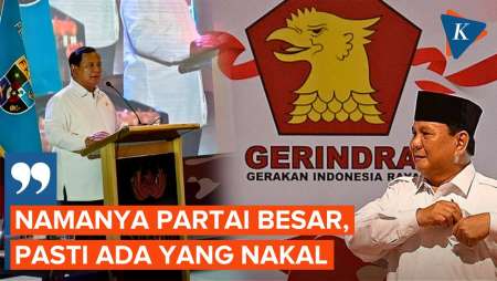 Prabowo Sebut Partainya Besar, Pasti Ada yang Nakal…