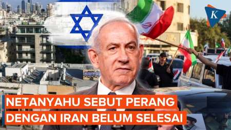 Netanyahu Sebut Perang Dengan Iran Belum Selesai, Siap Kembali Bertempur