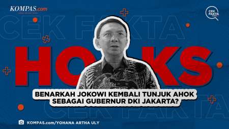 Benarkah Jokowi Kembali Tunjuk Ahok sebagai Gubernur DKI Jakarta?