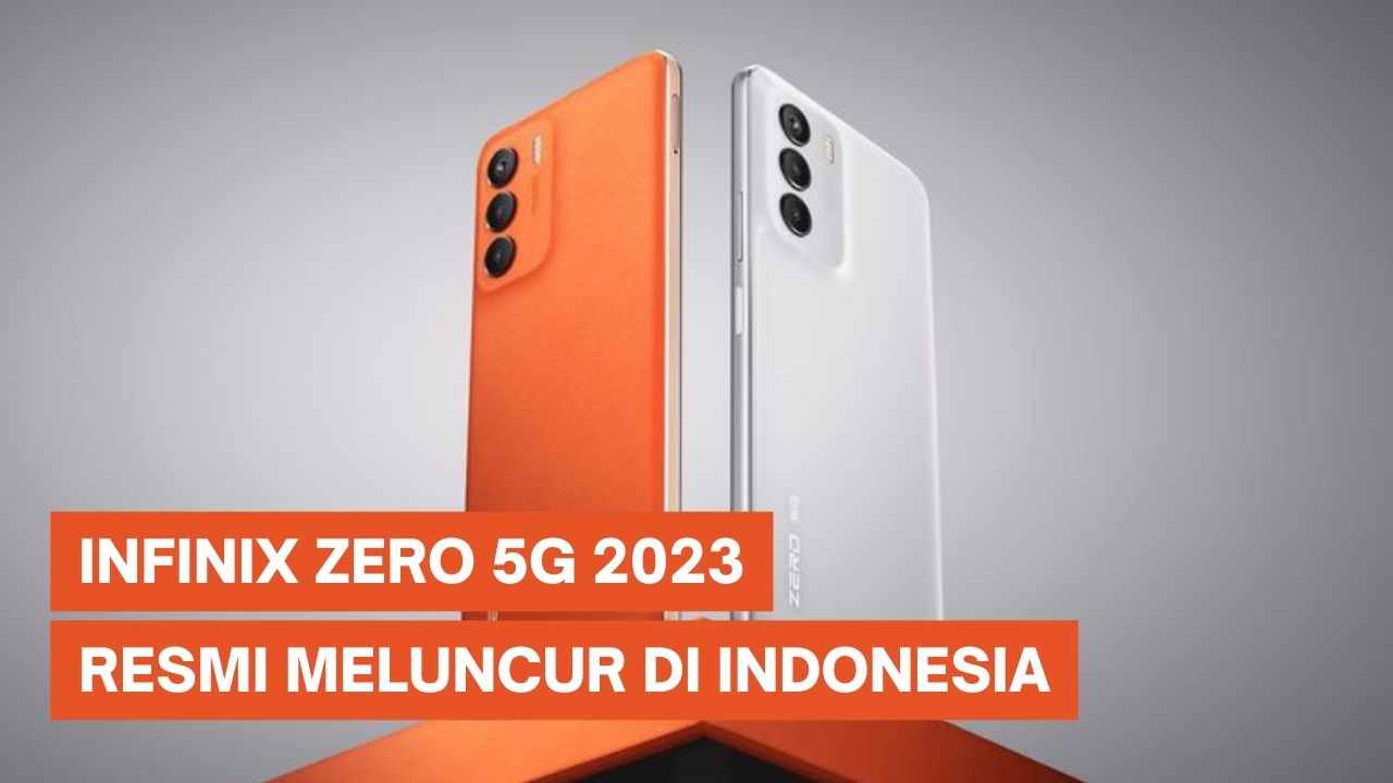 Infinix Zero 5G 2023 Meluncur di Indonesia, Harga Rp 3 Jutaan