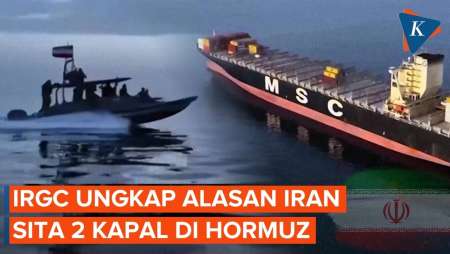 Iran Sita 2 Kapal Asing Di Selat Hormuz, IRGC Ungkap Alasannya
