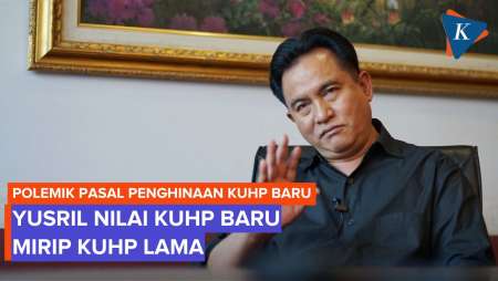 Sebut KUHP Baru Mirip Yang Lama, Yusril: Jelas Mana Kritik Dan Penghinaan