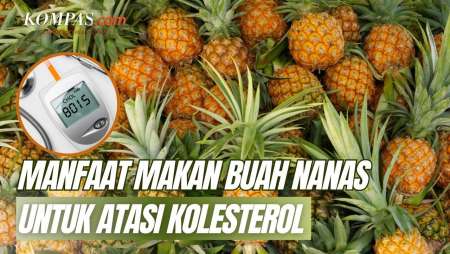 Apakah Kolesterol Tinggi Bisa Turun dengan Makan Buah Nanas?