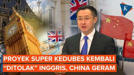 Proyek Super Kedubes China Di London Kembali "Ditolak" Inggris, Beijing Geram