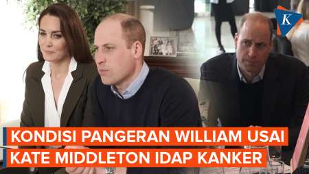 Kondisi Pangeran William Setelah Mengetahui Kate Middleton Idap Kanker