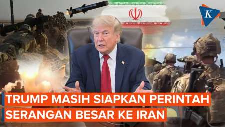 Perang Iran-AS Mereda, Tapi Trump Masih Susun Serangan Besar-besaran