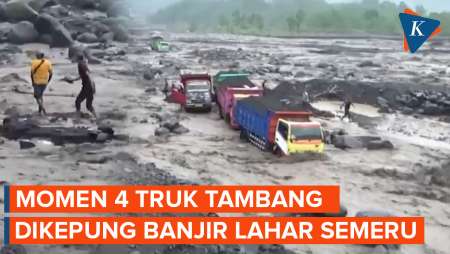 Detik-detik 4 Truk Pasir Terjebak di Banjir Lahar Semeru, Sopir Panik dan Lari!