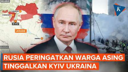 Rusia Peringatkan Warga Asing Tinggalkan Kyiv, Ancam Lakukan Serangan!