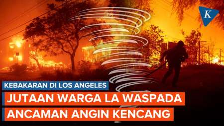 Kebakaran Los Angeles dan Ancaman Angin Kencang Membuat Jutaan Orang Waspada