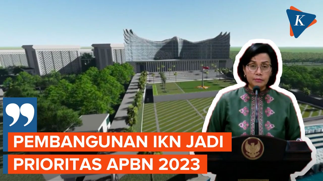 Menkeu Sebut Prioritas APBN 2023 Akan Fokus pada Pembangunan IKN Hingga Pemilu