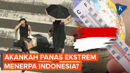 Panas Ekstrem Landa Asia Tenggara, Bagaimana dengan Indonesia?