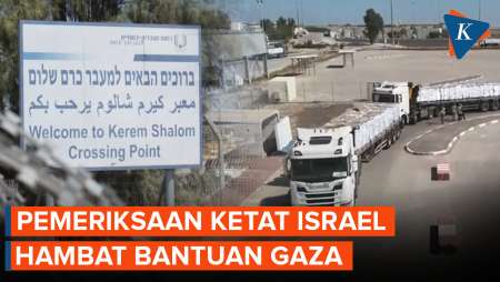 Pemeriksaan Ketat dan Pembatasan Israel Hambat Bantuan ke Gaza