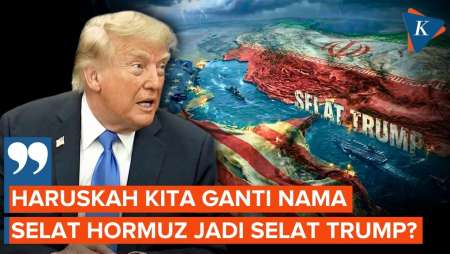 Trump Usul Nama Selat Hormuz Jadi "Selat Trump" Saat Perang Iran Makin Sengit
