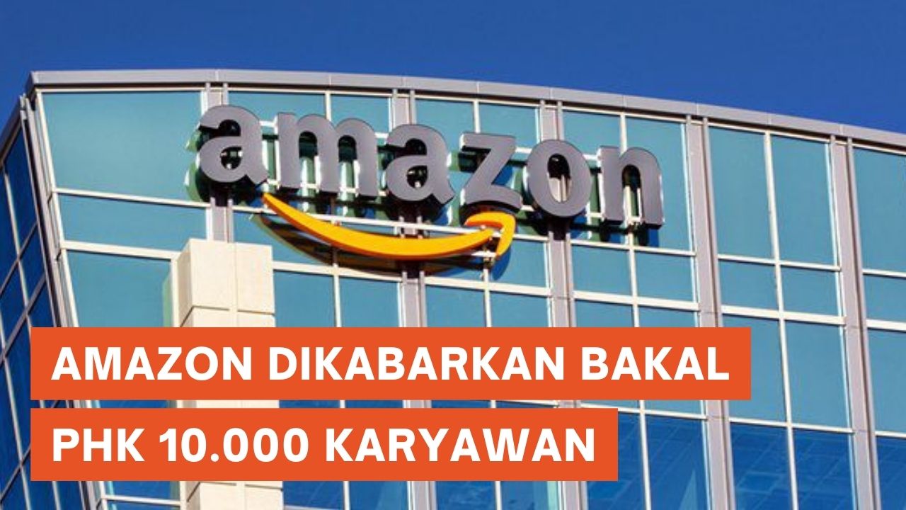 Amazon Dikabarkan Bakal PHK 10.000 Karyawan