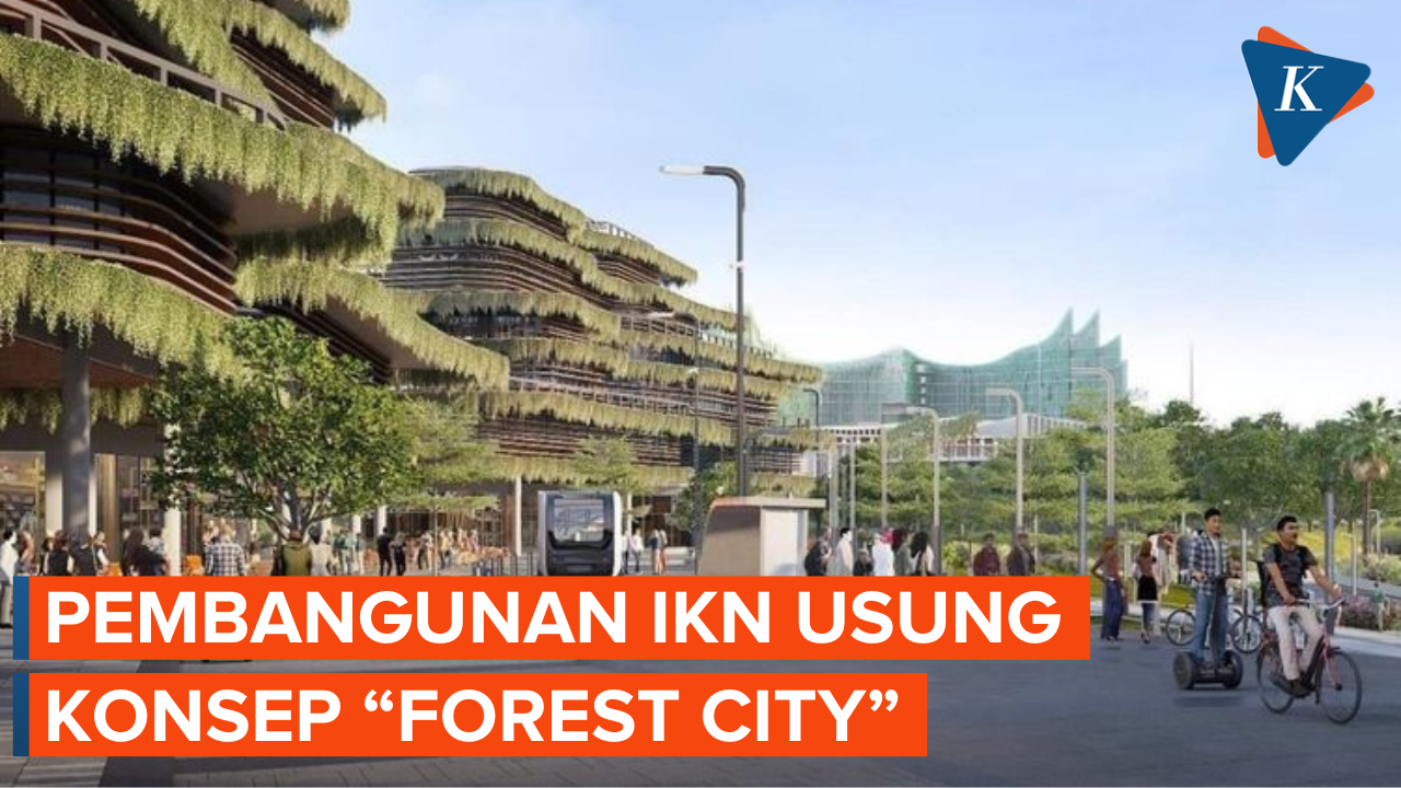 Siap Hadapi Perubahan Iklim, Pembangunan IKN Usung Konsep “Forest City”
