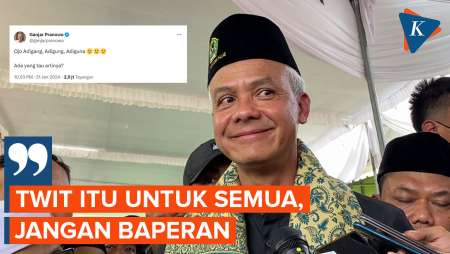 Ganjar Minta Jangan Ada yang Baper soal Twitnya 