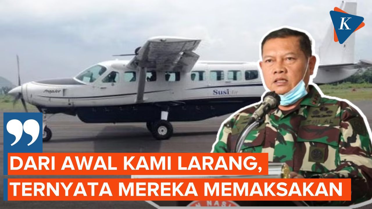 Panglima TNI Sempat Larang Pesawat Susi Air Mendarat di Bandara Paro Nduga Sebelum Dibakar