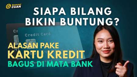 Bangun Kepercayaan Bank dari Cara Pakai Kartu Kredit, Gimana Caranya? | Gencu