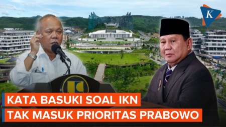 IKN Lenyap Dari Prioritas Prabowo, Basuki Bongkar Asal Anggaran