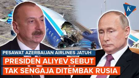 Presiden Azerbaijan Ungkap Pesawat Azerbaijan Airlines Jatuh Ditembak Rusia, tapi Tidak Sengaja