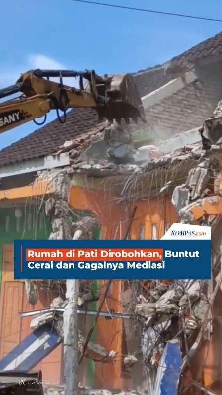 Rumah di Pati Dirobohkan, Buntut Cerai dan Gagalnya Mediasi