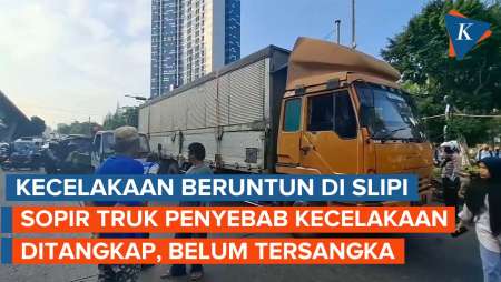 Sopir Truk Penyebab Kecelakaan Beruntun di Slipi Ditangkap, Belum Jadi Tersangka