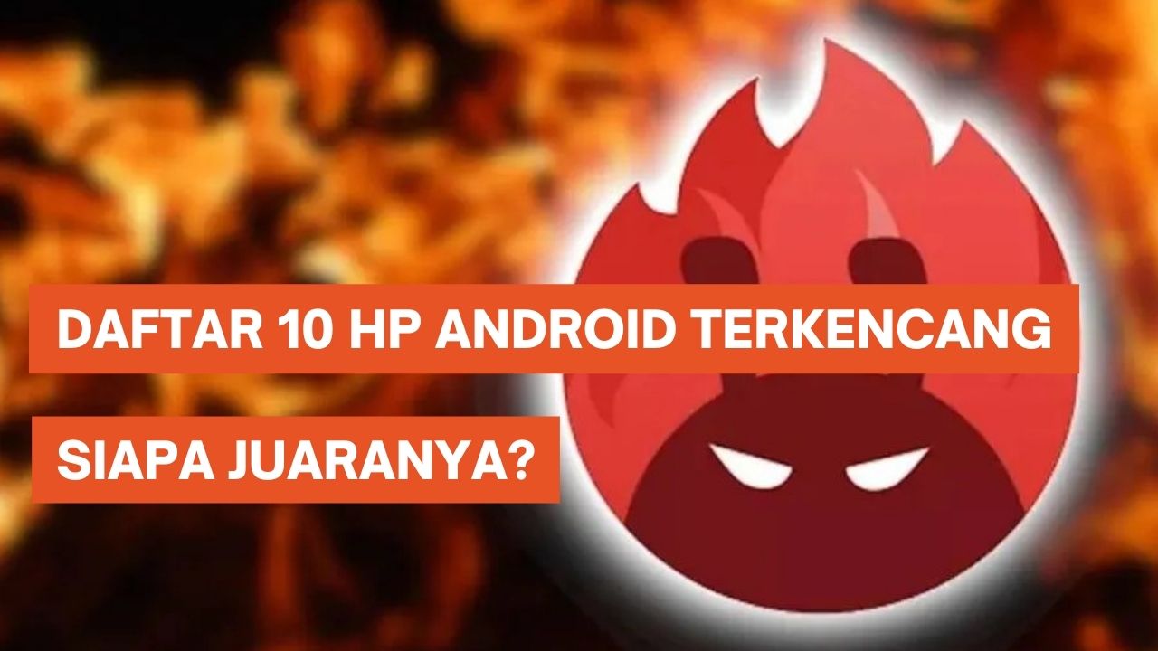 10 HP Android Terkencang Versi Antutu
