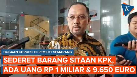 KPK Sita Uang Rp 1 Miliar dan 9.650 Euro Saat Geledah 65 Tempat soal Dugaan Korupsi Pemkot Semarang