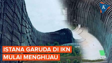 Penampakan Istana Garuda di IKN yang Mulai Menghijau