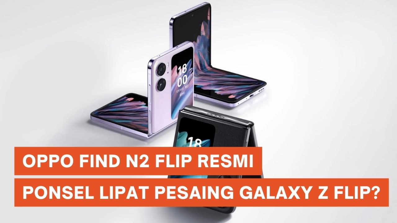 Ponsel Lipat Oppo Find N2 Flip Resmi, Mirip Samsung Galaxy Z Flip 4
