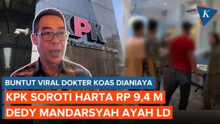 KPK Soroti Harta Rp 9,4 M Dedy Mandarsyah Ayah LD Buntut Viral Dokter Koas Dianiaya