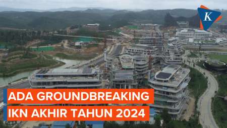 Ada Groundbreaking IKN Akhir Tahun 2024