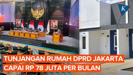 Tunjangan Rumah DPRD DKI Tembus Rp 78 Juta per Bulan, Lebih Besar dari DPR RI