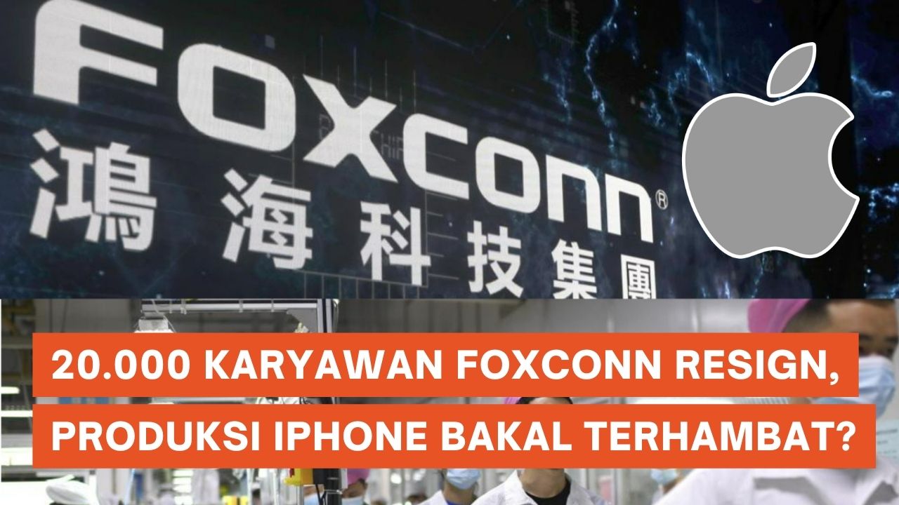 20.000 Karyawan Foxconn Resign, Produksi iPhone Diprediksi Bakal Terhambat