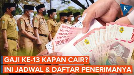 Gaji Ke-13 Kapan Cair? Ini Jadwal Pencairan, Daftar Penerima, Dan Nominalnya