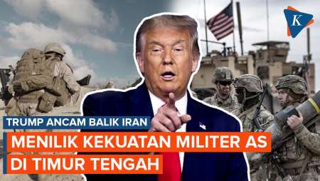 Kala Trump Ancam Balik Iran, Seberapa Besar Militer AS di Timur Tengah?