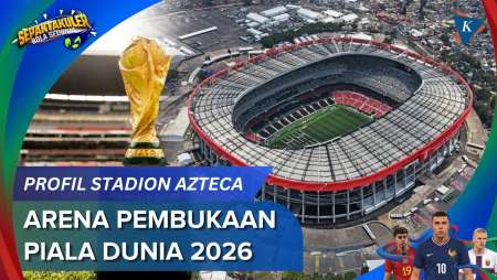 Profil Stadion Azteca, Arena Bersejarah Untuk Pembukaan Piala Dunia 2026