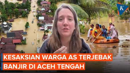 Warga AS Terjebak Banjir Di Aceh Tengah, Cerita Komunikasi Terputus Total