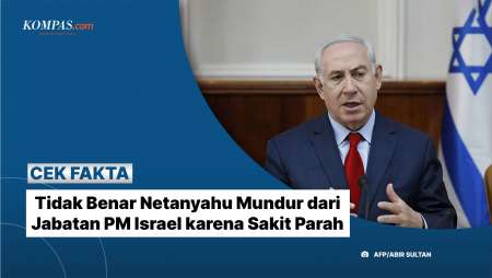 Tidak Benar Netanyahu Mundur dari Jabatan PM Israel karena Sakit Parah