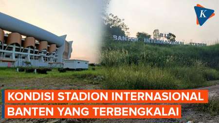 Penampakan Stadion Internasional Banten yang Terbengkalai, Dibangun dengan Biaya Rp 1 Triliun