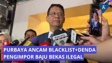 Purbaya Ancam Pengimpor Baju Bekas Ilegal Masuk Bui Dan Di-blacklist Seumur Hidup