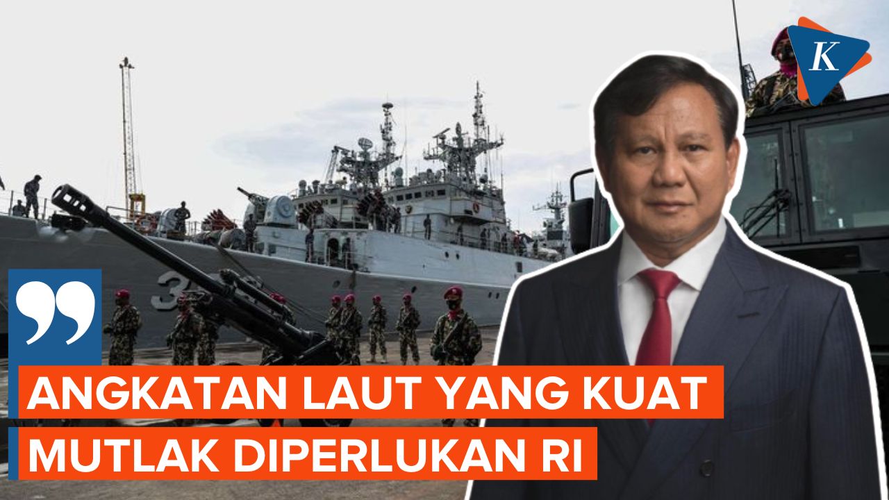Prabowo Tegaskan TNI AL yang Kuat Mutlak Diperlukan Republik Indonesia