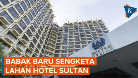 Setelah Hotel Sultan Dikosongkan, Pontjo Sutowo Gugat Pemerintah