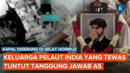 Pelaut India Tewas Dalam Serangan Di Dekat Hormuz, Keluarga: AS Harus Tanggung Jawab!